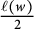 StartFraction script l left parenthesis w right parenthesis Over 2 EndFraction