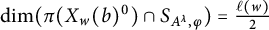 backslash dimension left parenthesis pi left parenthesis upper X Subscript w Baseline left parenthesis b right parenthesis Superscript 0 Baseline right parenthesis intersection upper S Subscript upper A Sub Superscript lamda Subscript comma phi Baseline right parenthesis equals StartFraction script l left parenthesis w right parenthesis Over 2 EndFraction