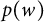 p left parenthesis w right parenthesis