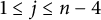1 less than or equals j less than or equals n minus 4