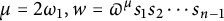 mu equals 2 omega 1 comma w equals pi Superscript mu Baseline s 1 s 2 midline horizontal ellipsis s Subscript n minus 1 Baseline