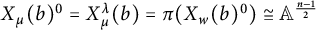 upper X Subscript mu Baseline left parenthesis b right parenthesis Superscript 0 Baseline equals upper X Subscript mu Superscript lamda Baseline left parenthesis b right parenthesis equals pi left parenthesis upper X Subscript w Baseline left parenthesis b right parenthesis Superscript 0 Baseline right parenthesis approximately equals upper A Superscript StartFraction n minus 1 Over 2 EndFraction