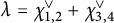 lamda equals chi Subscript 1 comma 2 Superscript or Baseline plus chi Subscript 3 comma 4 Superscript or