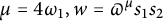 mu equals 4 omega 1 comma w equals pi Superscript mu Baseline s 1 s 2
