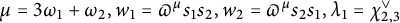 mu equals 3 omega 1 plus omega 2 comma w 1 equals pi Superscript mu Baseline s 1 s 2 comma w 2 equals pi Superscript mu Baseline s 2 s 1 comma lamda 1 equals chi Subscript 2 comma 3 Superscript or