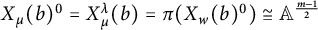 upper X Subscript mu Baseline left parenthesis b right parenthesis Superscript 0 Baseline equals upper X Subscript mu Superscript lamda Baseline left parenthesis b right parenthesis equals pi left parenthesis upper X Subscript w Baseline left parenthesis b right parenthesis Superscript 0 Baseline right parenthesis approximately equals upper A Superscript StartFraction m minus 1 Over 2 EndFraction