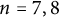 n equals 7 comma 8