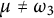 mu not equals omega 3