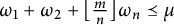 omega 1 plus omega 2 plus left floor StartFraction m Over n EndFraction right floor omega Subscript n Baseline precedes above single line equals mu