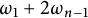 omega 1 plus 2 omega Subscript n minus 1