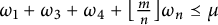 omega 1 plus omega 3 plus omega 4 plus left floor StartFraction m Over n EndFraction right floor omega Subscript n Baseline precedes above single line equals mu