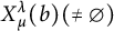 upper X Subscript mu Superscript lamda Baseline left parenthesis b right parenthesis left parenthesis not equals backslash emptyset right parenthesis