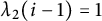 lamda 2 left parenthesis i minus 1 right parenthesis equals 1