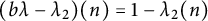 left parenthesis b lamda minus lamda 2 right parenthesis left parenthesis n right parenthesis equals 1 minus lamda 2 left parenthesis n right parenthesis