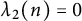 lamda 2 left parenthesis n right parenthesis equals 0