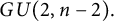 upper G upper U left parenthesis 2 comma n minus 2 right parenthesis period