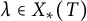 lamda element of upper X Subscript asterisk Baseline left parenthesis upper T right parenthesis