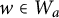 w element of upper W Subscript a