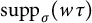 backslash operatorname s u p p Subscript sigma Baseline left parenthesis w tau right parenthesis