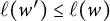 script l left parenthesis w prime right parenthesis less than or equals script l left parenthesis w right parenthesis
