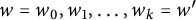 w equals w 0 comma w 1 comma midline horizontal ellipsis comma w Subscript k Baseline equals w prime