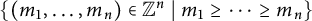 StartSet left parenthesis m 1 comma midline horizontal ellipsis comma m Subscript n Baseline right parenthesis element of upper Z Superscript n Baseline vertical bar m 1 greater than or equals midline horizontal ellipsis greater than or equals m Subscript n Baseline EndSet