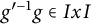 g Superscript prime negative 1 Baseline g element of upper I x upper I