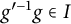 g Superscript prime negative 1 Baseline g element of upper I