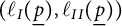 left parenthesis script l Subscript upper I Baseline left parenthesis ModifyingBelow p With ̲ right parenthesis comma script l Subscript upper I upper I Baseline left parenthesis ModifyingBelow p With ̲ right parenthesis right parenthesis