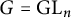 upper G equals backslash operatorname upper G upper L Subscript n