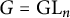 upper G equals backslash operatorname upper G upper L Subscript n