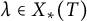 lamda element of upper X Subscript asterisk Baseline left parenthesis upper T right parenthesis