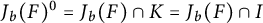 upper J Subscript b Baseline left parenthesis upper F right parenthesis Superscript 0 Baseline equals upper J Subscript b Baseline left parenthesis upper F right parenthesis intersection upper K equals upper J Subscript b Baseline left parenthesis upper F right parenthesis intersection upper I