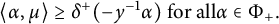 left angle bracket alpha comma mu right angle bracket greater than or equals delta Superscript plus Baseline left parenthesis minus y Superscript negative 1 Baseline alpha right parenthesis forall alpha element of upper Phi Subscript plus Baseline period