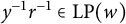 y Superscript negative 1 Baseline r Superscript negative 1 element of backslash operatorname upper L upper P left parenthesis w right parenthesis
