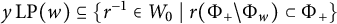 y backslash operatorname upper L upper P left parenthesis w right parenthesis subset of or equal to StartSet r Superscript negative 1 Baseline element of upper W 0 vertical bar r left parenthesis upper Phi Subscript plus Baseline divided by upper Phi Subscript w Baseline right parenthesis subset of upper Phi Subscript plus Baseline EndSet