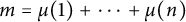 m equals mu left parenthesis 1 right parenthesis plus midline horizontal ellipsis plus mu left parenthesis n right parenthesis