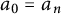 a 0 equals a Subscript n