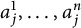 a Subscript j Superscript 1 Baseline comma midline horizontal ellipsis comma a Subscript j Superscript n