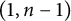 left parenthesis 1 comma n minus 1 right parenthesis