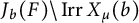 upper J Subscript b Baseline left parenthesis upper F right parenthesis backslash backslash operatorname upper I r r upper X Subscript mu Baseline left parenthesis b right parenthesis