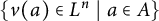 StartSet v left parenthesis a right parenthesis element of upper L Superscript n Baseline vertical bar a element of upper A EndSet