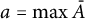 a equals max Underscript upper A Endscripts