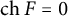 backslash operatorname c h upper F equals 0