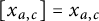 x Subscript a comma c Baseline equals x Subscript a comma c