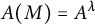 upper A left parenthesis upper M right parenthesis equals upper A Superscript lamda