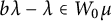 b lamda minus lamda element of upper W 0 mu