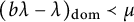 left parenthesis b lamda minus lamda right parenthesis Subscript backslash operatorname d o m Baseline precedes mu
