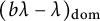 left parenthesis b lamda minus lamda right parenthesis Subscript backslash operatorname d o m