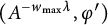 left parenthesis upper A Superscript minus w Super Subscript max Superscript lamda Baseline comma phi prime right parenthesis